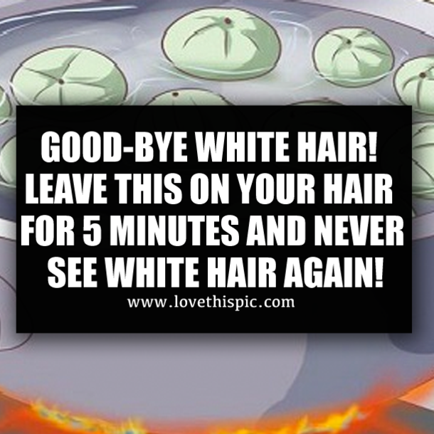 Good Bye White Hair Leave This On Your Hair For 5 Minutes And