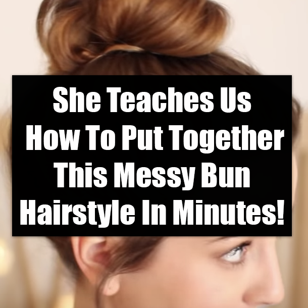 She Teaches Us How To Put Together This Messy Bun Hairstyle In
