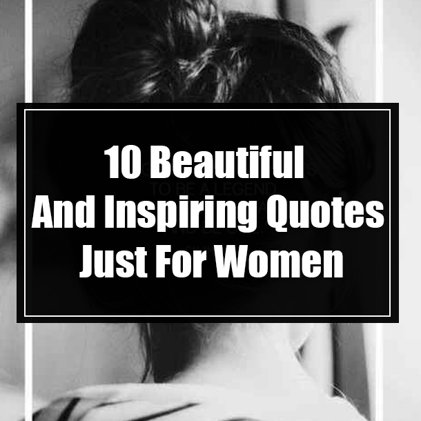 Inspirational Beautiful Woman Quotes 10 Beautiful And Inspiring Quotes Just For Women