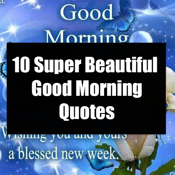 Good Morning Images With Quotation 10 Super Beautiful Good Morning Quotes