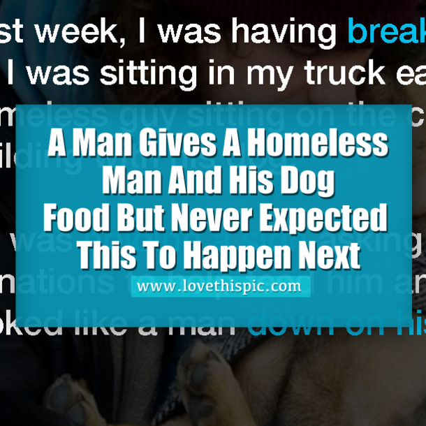 A Man Gives A Homeless Man And His Dog Food But Never Expected This To Happen Next
