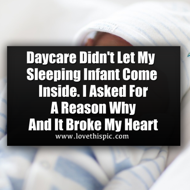 Daycare Didn T Let My Sleeping Infant Come Inside I Asked For A Reason Why And It Broke My Heart